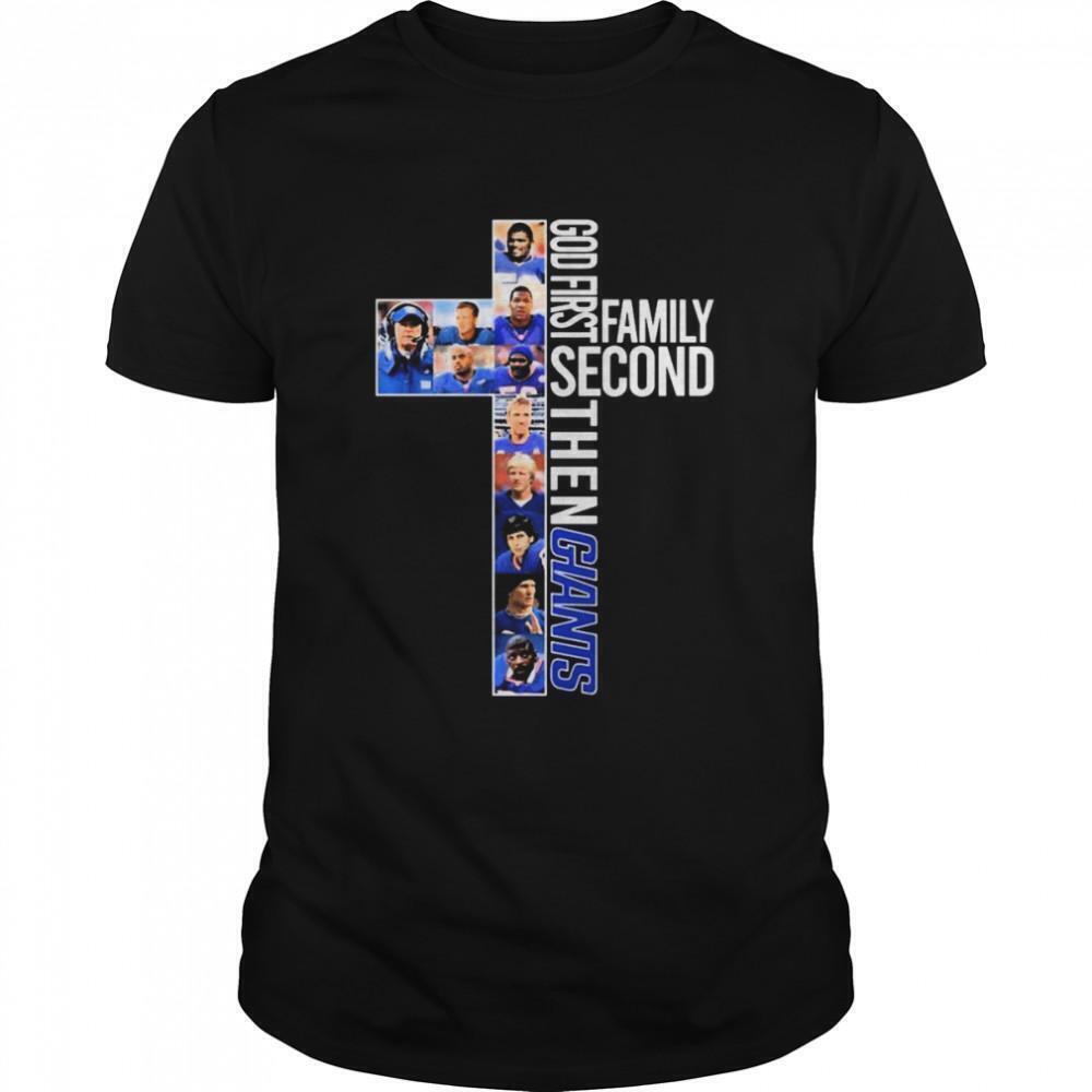God First Family Second Then New York Giants Shirt